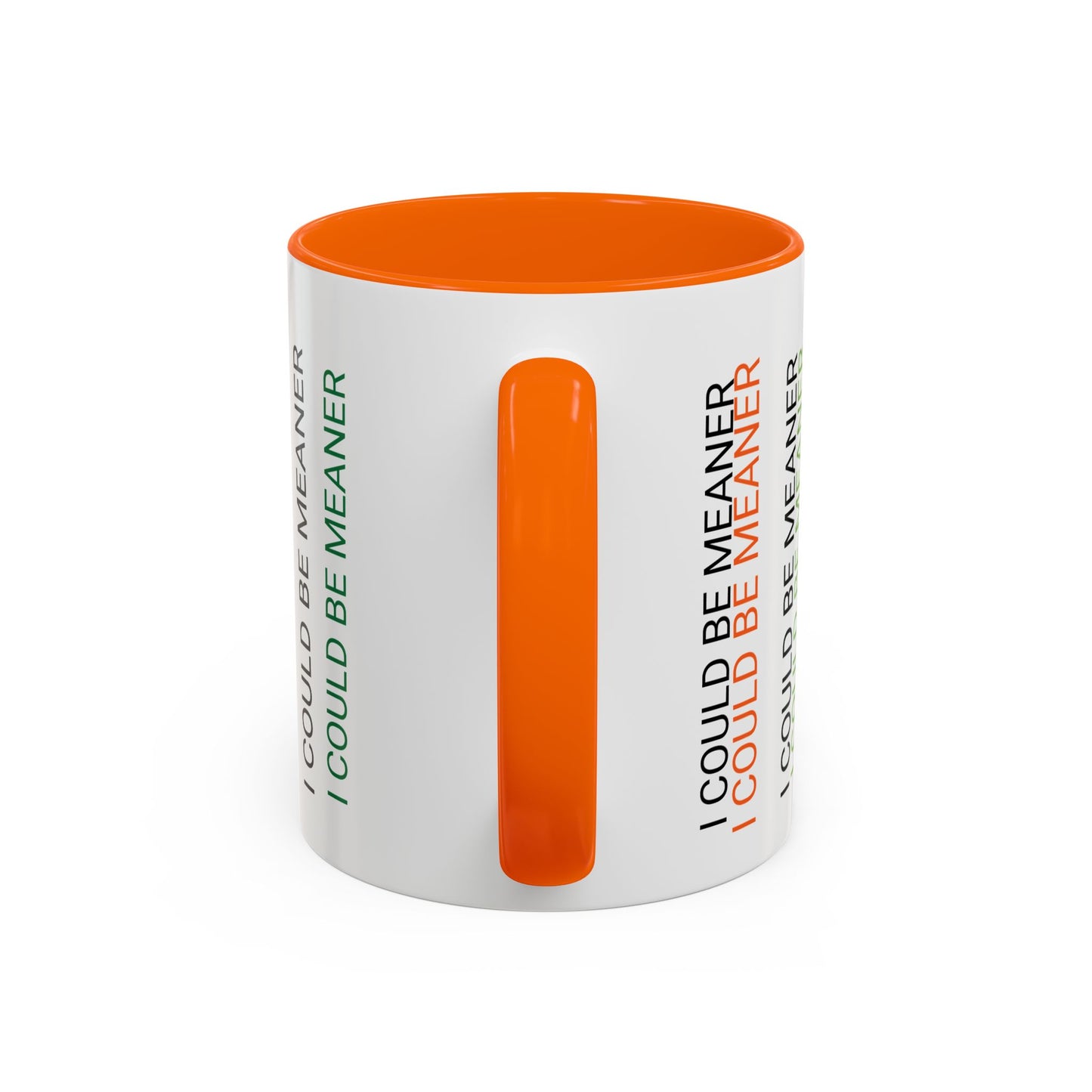 I Could Be Meaner Funny Mug — Quirky Gift for Friends