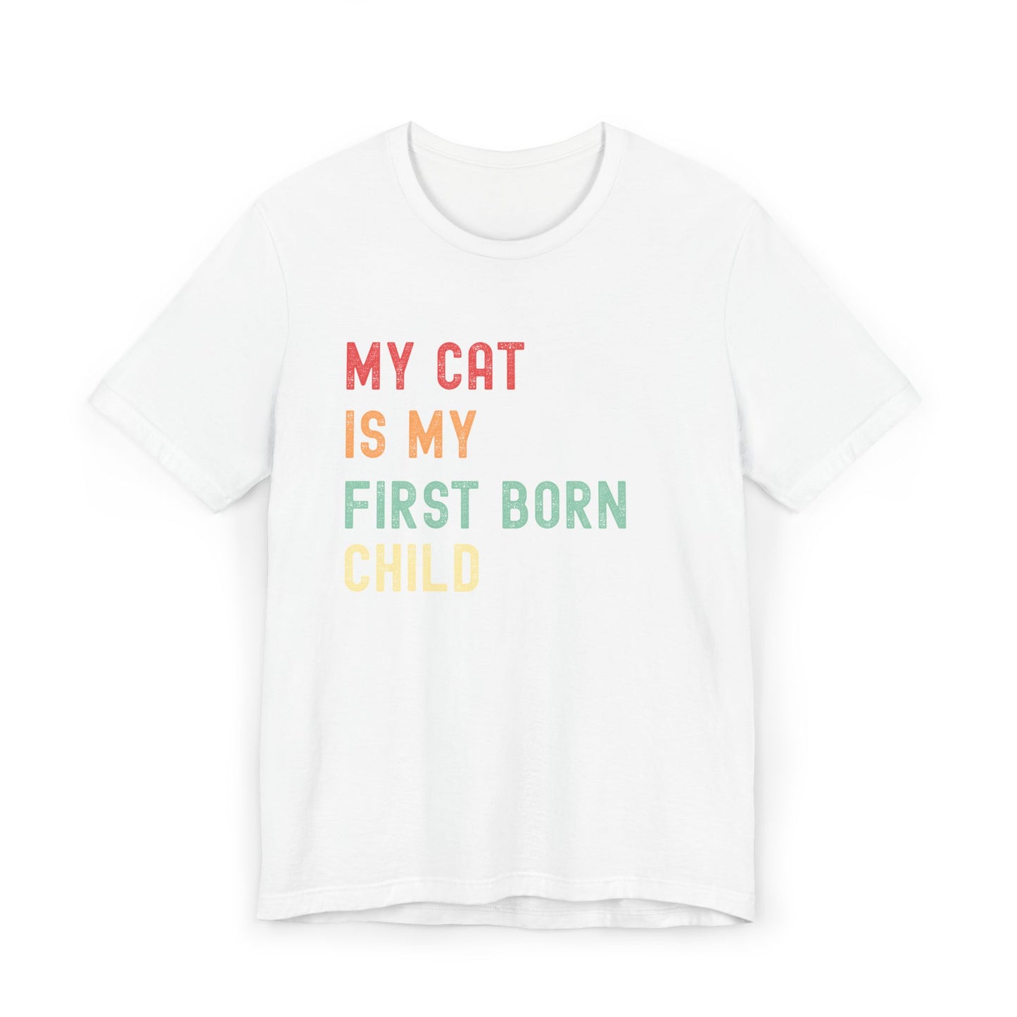 My Cat Is My First Born Child T-Shirt | Funny Pet Parent Tee, Unisex