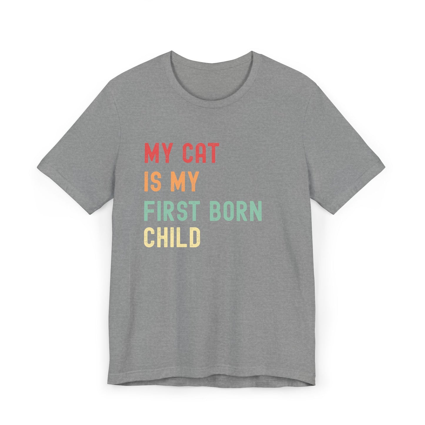 My Cat Is My First Born Child T-Shirt | Funny Pet Parent Tee, Unisex