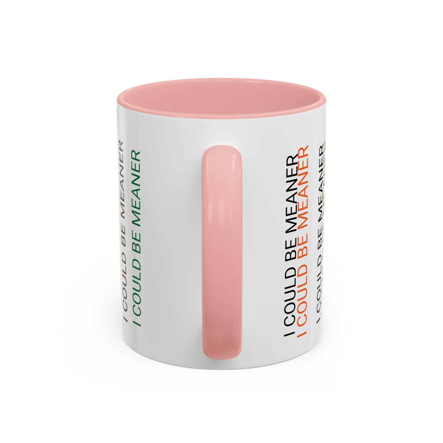 I Could Be Meaner Funny Mug — Quirky Gift for Friends