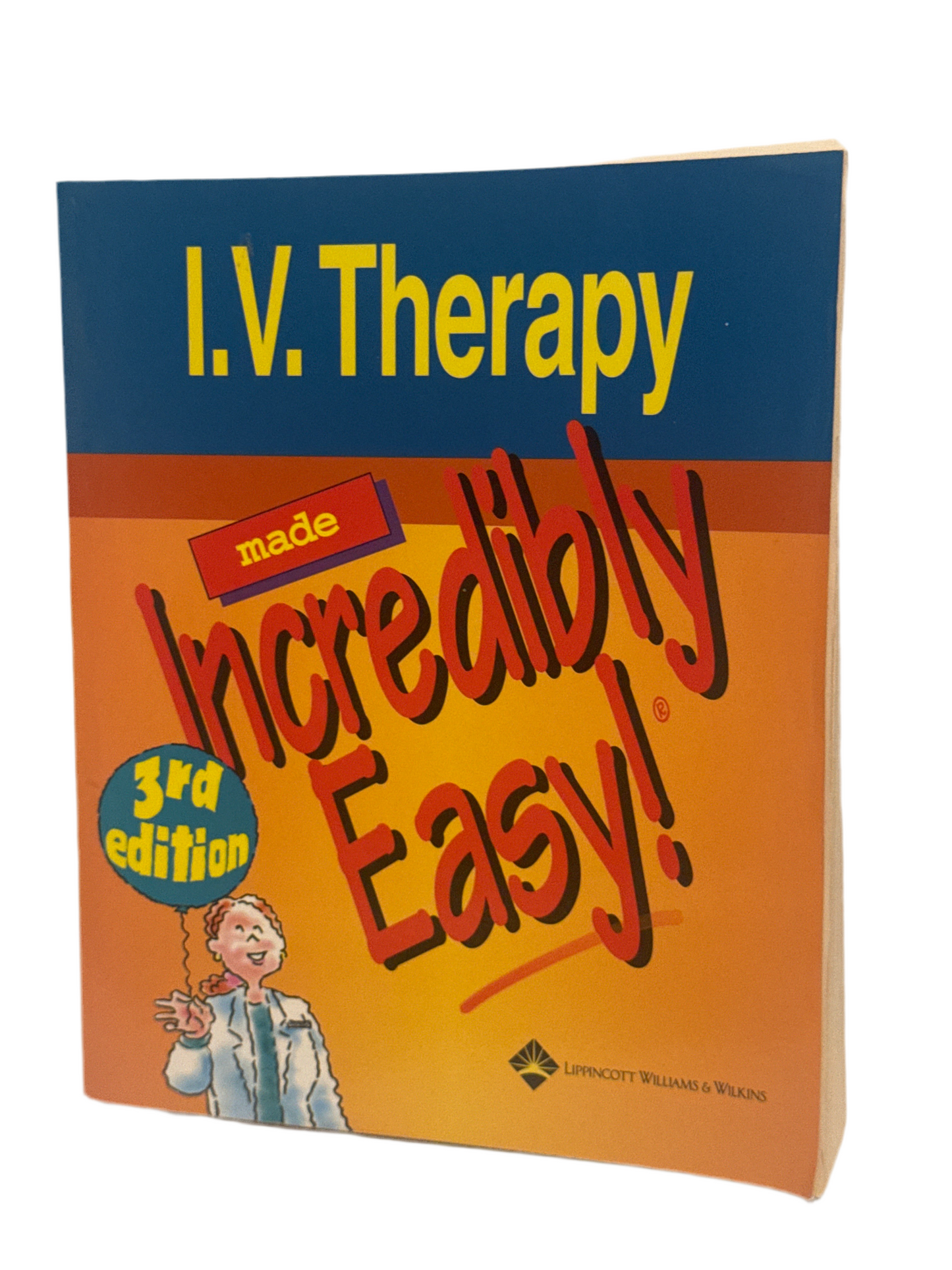 I.V. Therapy Made Incredibly Easy - Comprehensive Guide