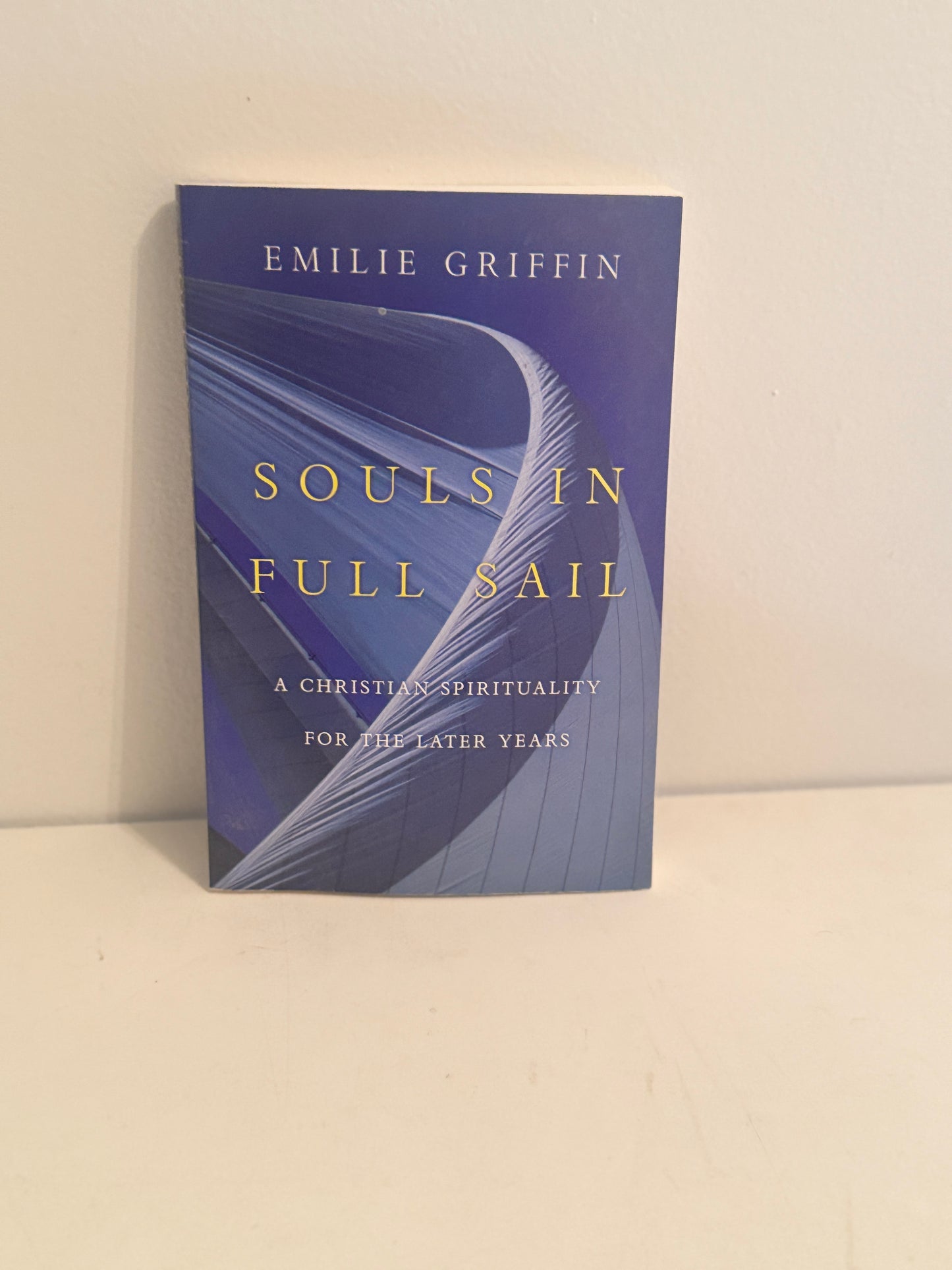 Souls in Full Sail: A Christian Spirituality for Later Years