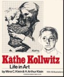 Kathe Kollwitz: Life In Art Mina C. Klein; H. Arthur Klein and Kathe Kollwitz