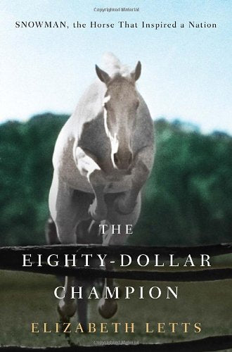The Eighty-Dollar Champion: Snowman, the Horse That Inspired a Nation Letts, Elizabeth