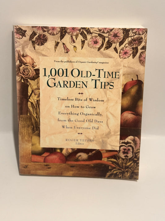 1001 Old-Time Garden Tips by Roger Yepsen - Timeless Gardening Advice