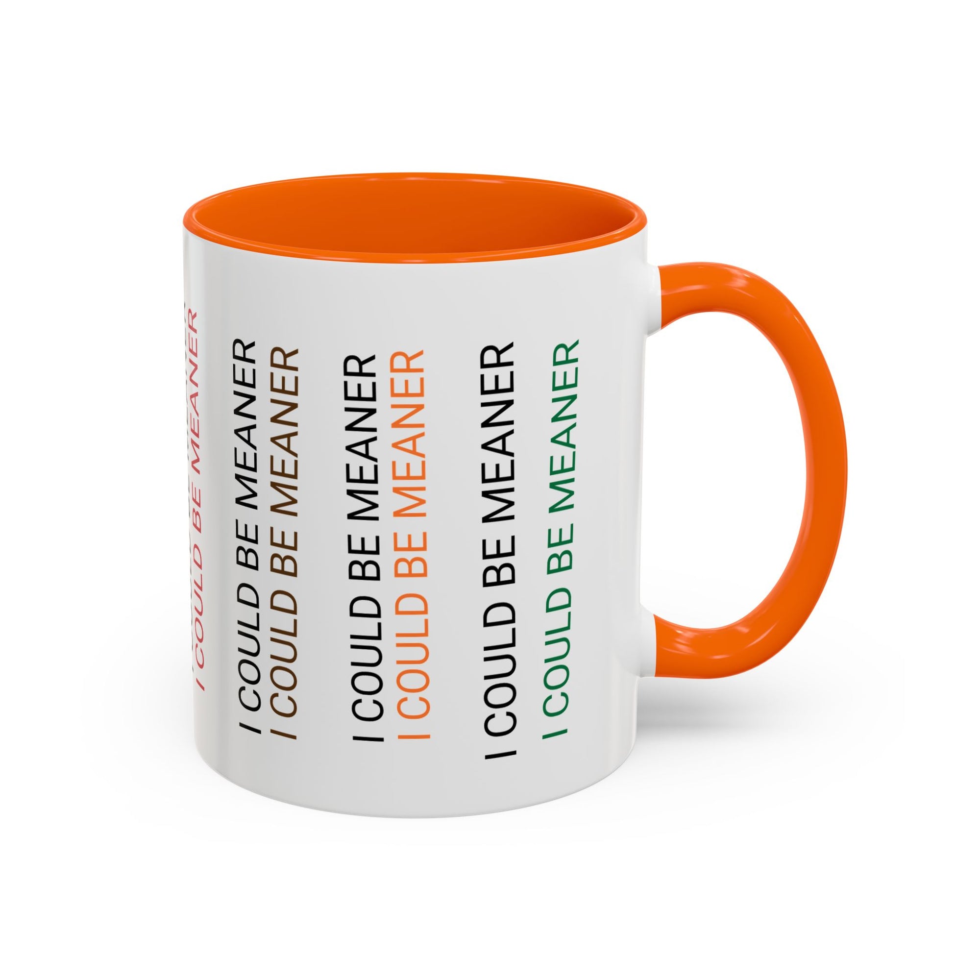 I Could Be Meaner Funny Mug — Quirky Gift for Friends