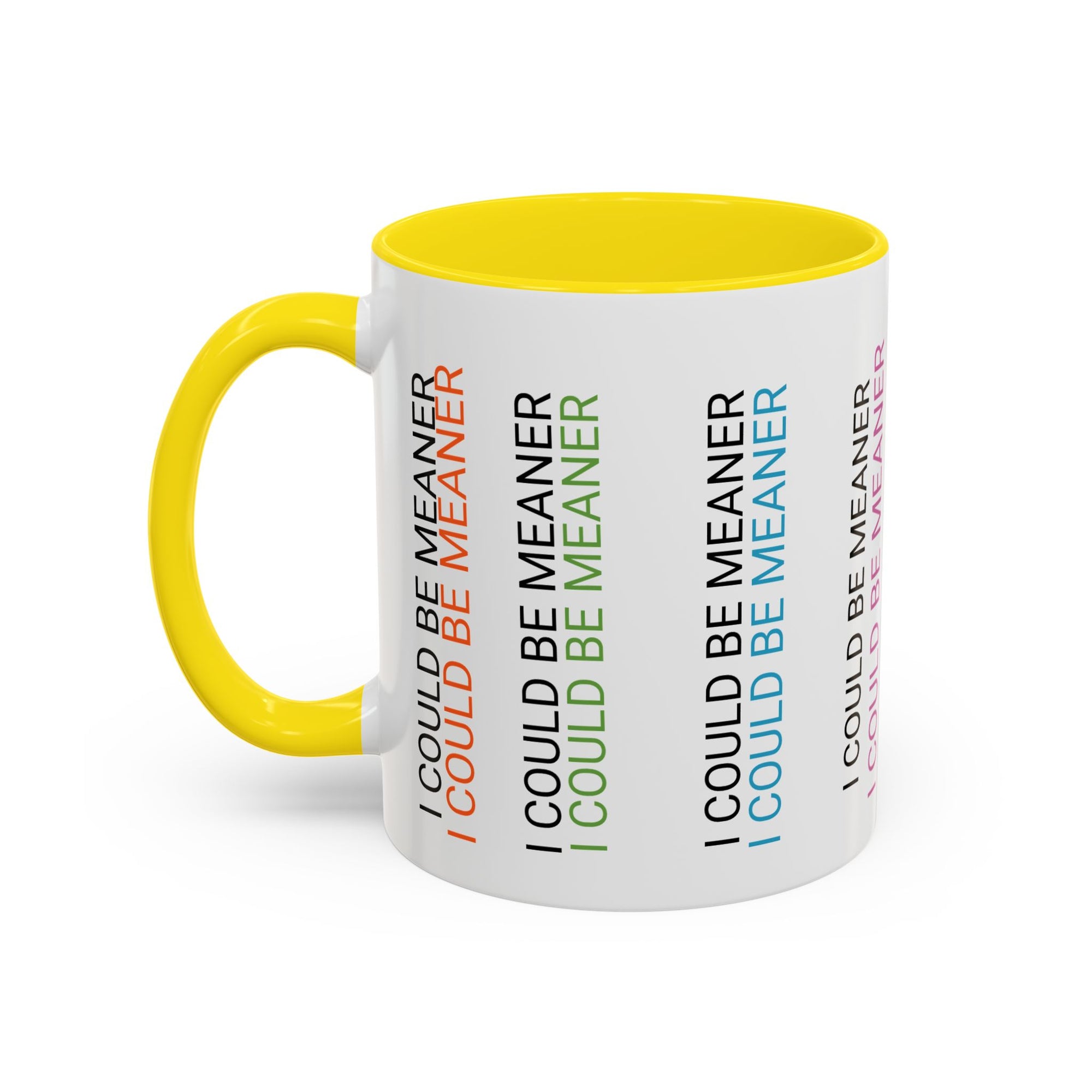 I Could Be Meaner Funny Mug — Quirky Gift for Friends