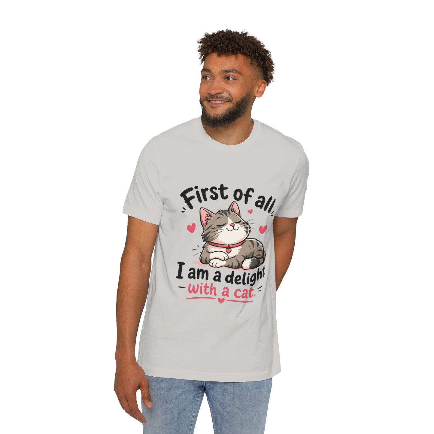 Cat T-Shirt — "First of all, I am a delight with a cat" Cute Kitty Tee