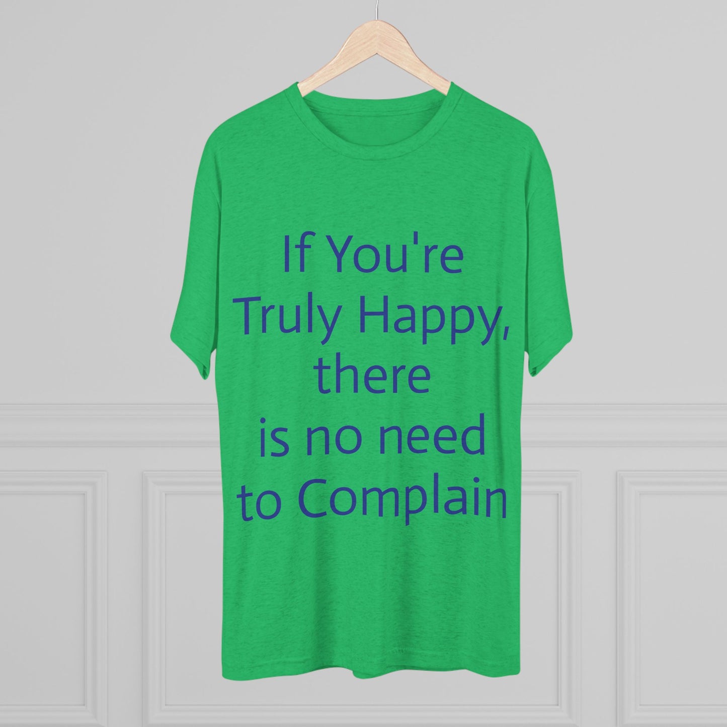 If You’re Truly Happy Stop Complaining Funny T‑Shirt