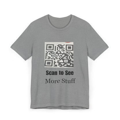 Scan to See More Stuff QR Code Graphic Tee Unisex Shirt