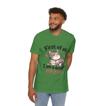 Cat T-Shirt — "First of all, I am a delight with a cat" Cute Kitty Tee