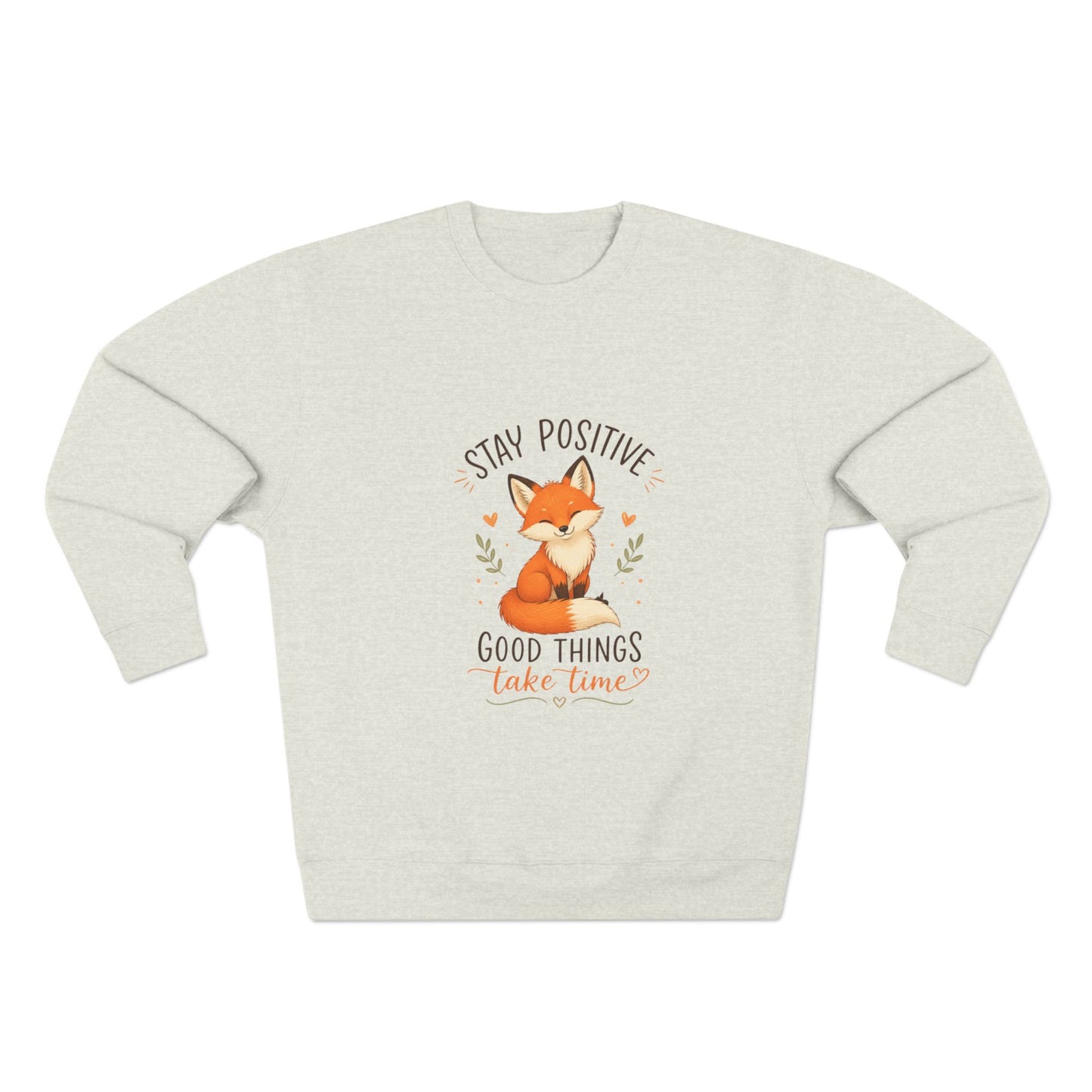 Stay Positive Fox Crewneck Sweatshirt – "Good Things Take Time" Inspirational Cozy Pullover