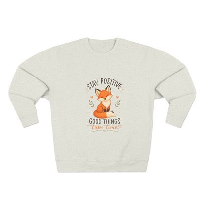 Stay Positive Fox Crewneck Sweatshirt – "Good Things Take Time" Inspirational Cozy Pullover