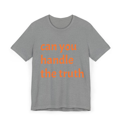 Truth Seeker Unisex T-Shirt - Can You Handle the Truth Design