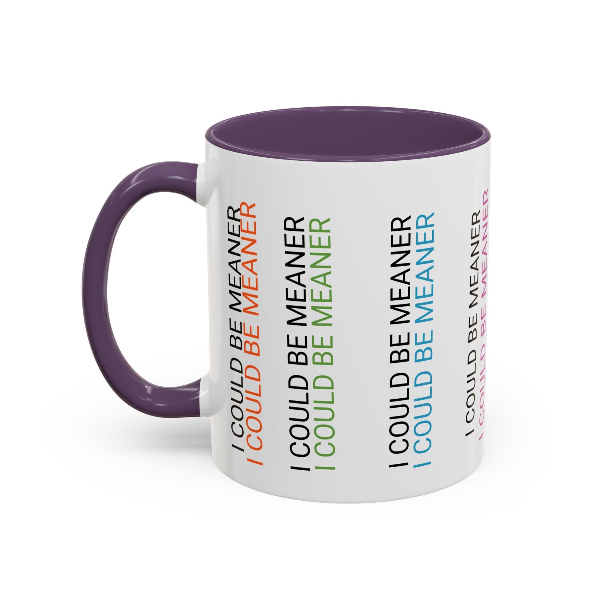 I Could Be Meaner Funny Mug — Quirky Gift for Friends