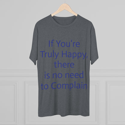 If You’re Truly Happy Stop Complaining Funny T‑Shirt