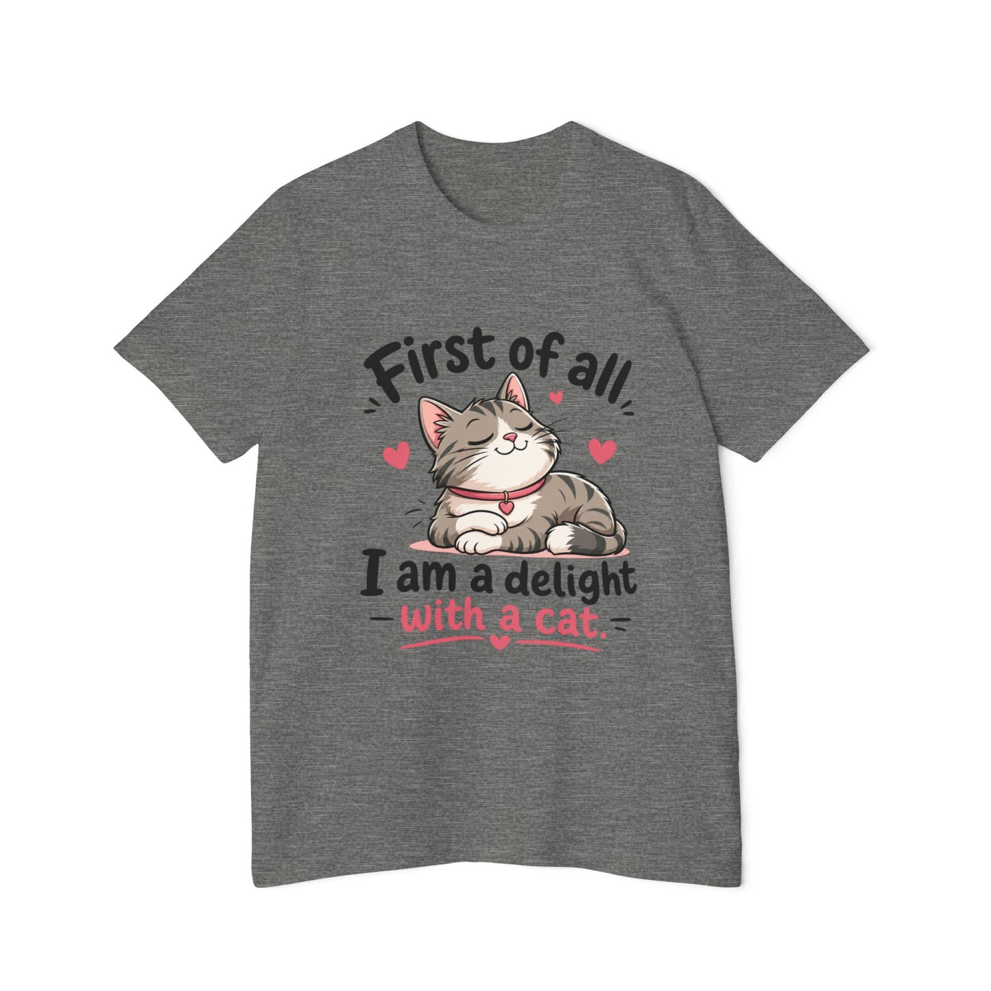 Cat T-Shirt — "First of all, I am a delight with a cat" Cute Kitty Tee