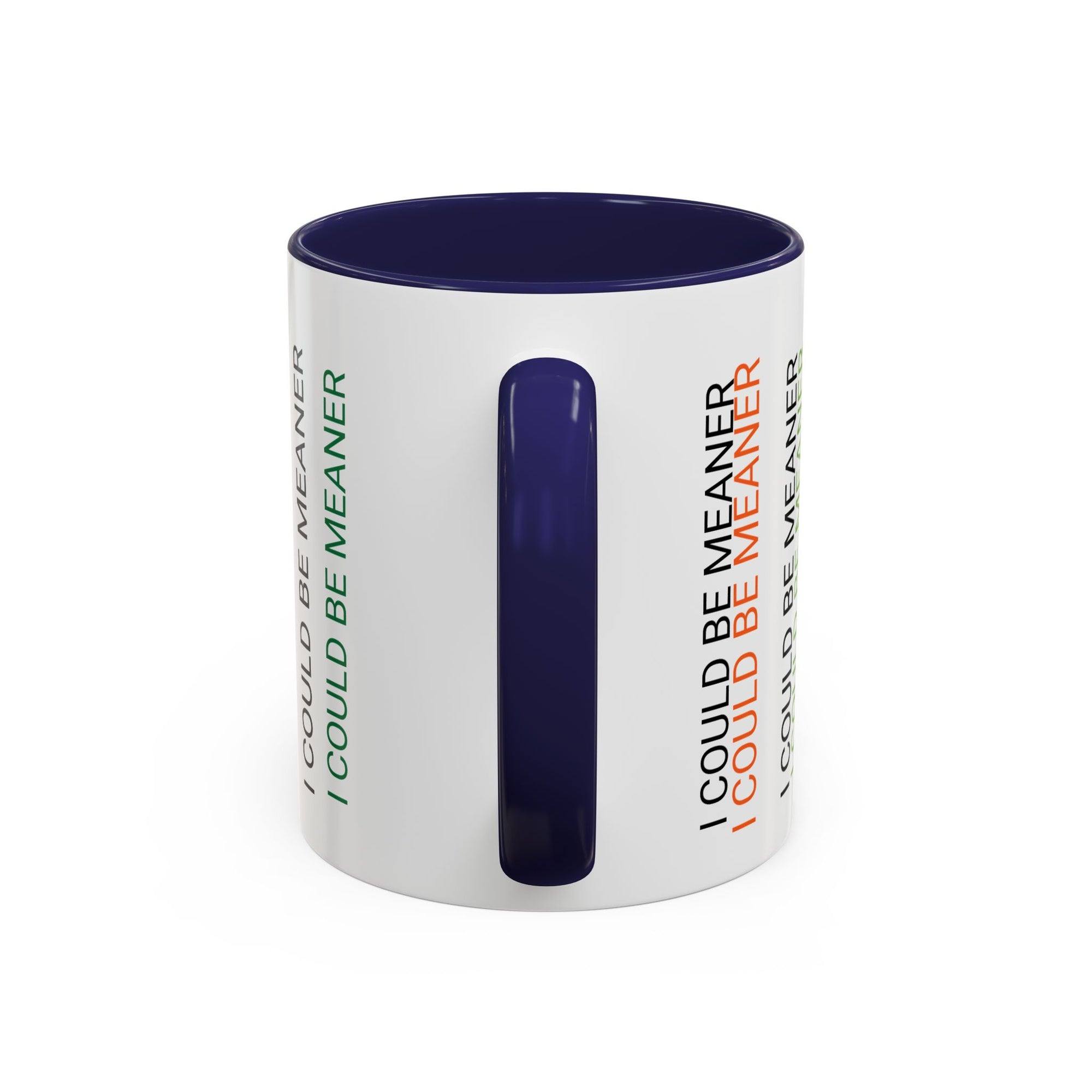 I Could Be Meaner Funny Mug — Quirky Gift for Friends