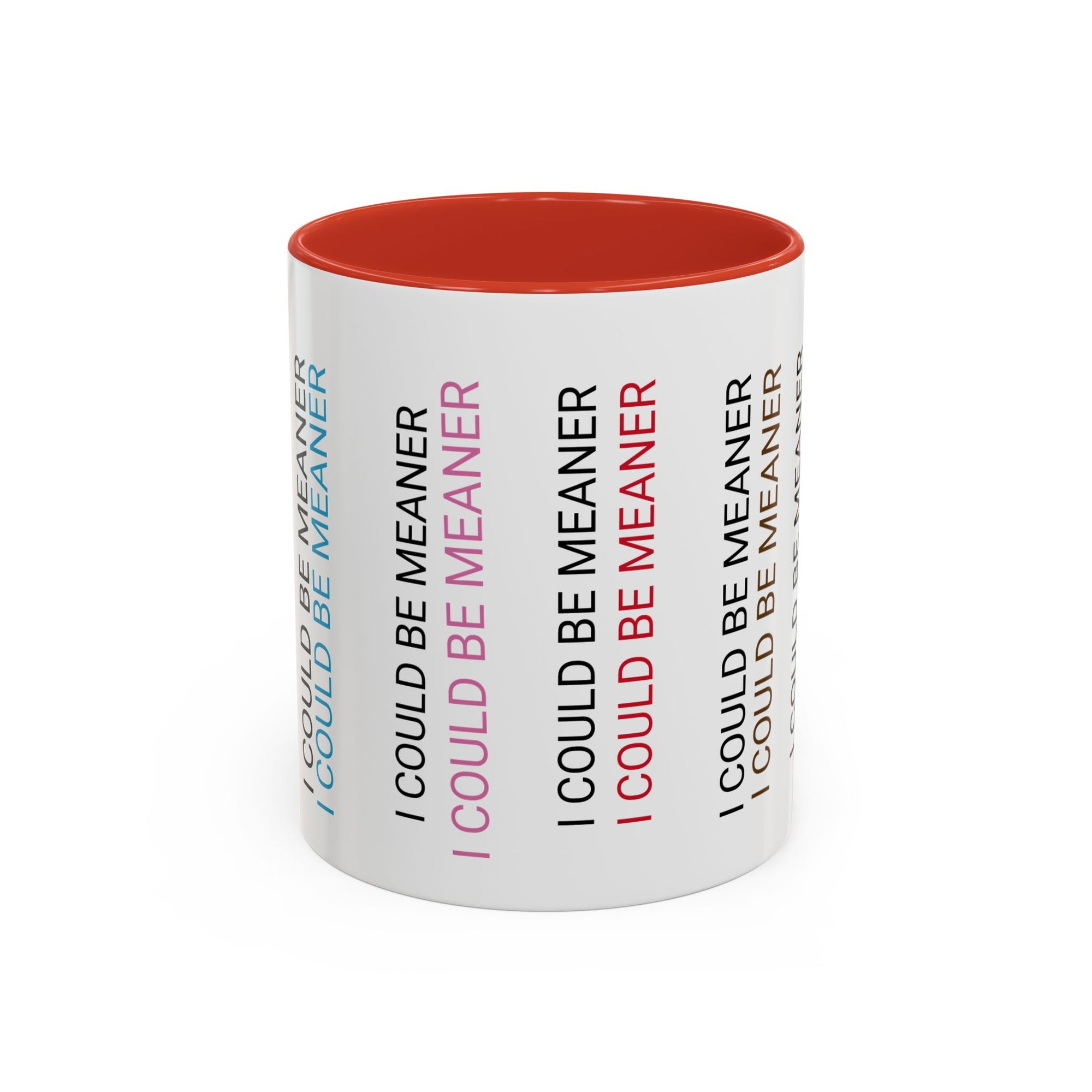 I Could Be Meaner Funny Mug — Quirky Gift for Friends