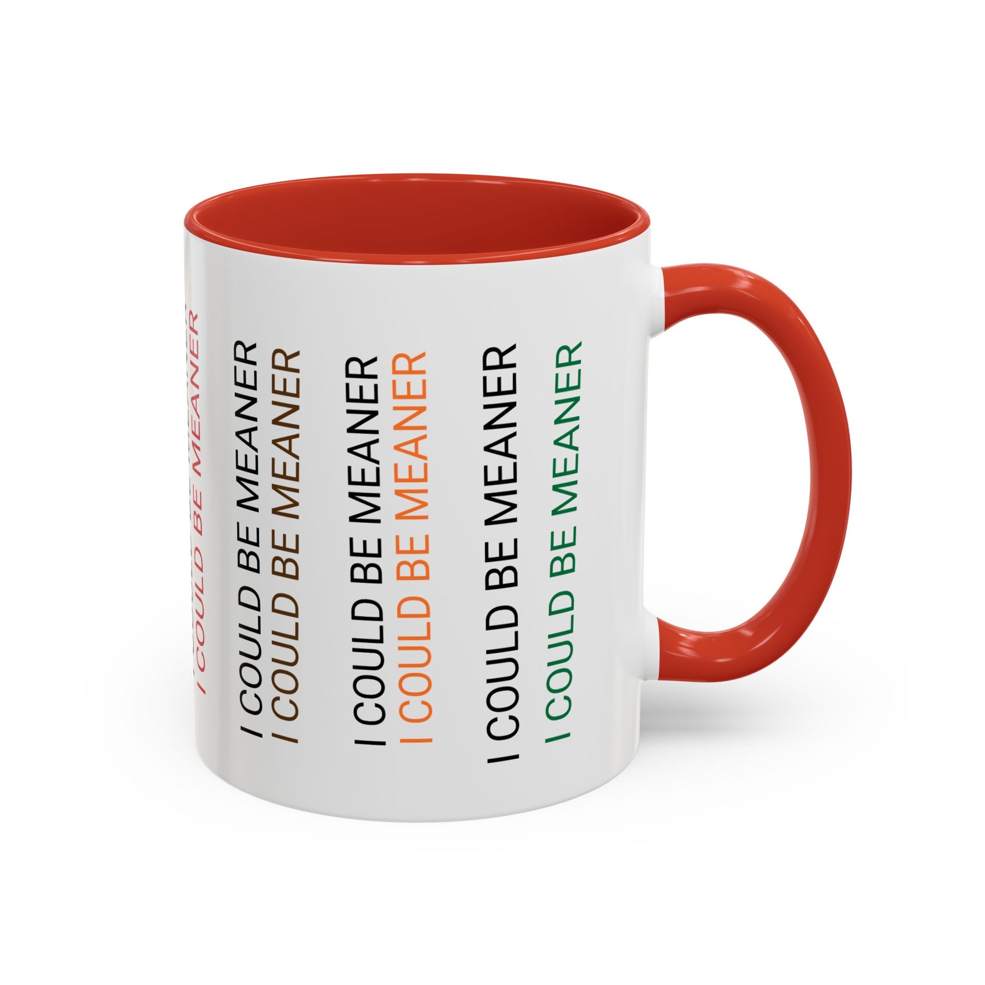 I Could Be Meaner Funny Mug — Quirky Gift for Friends