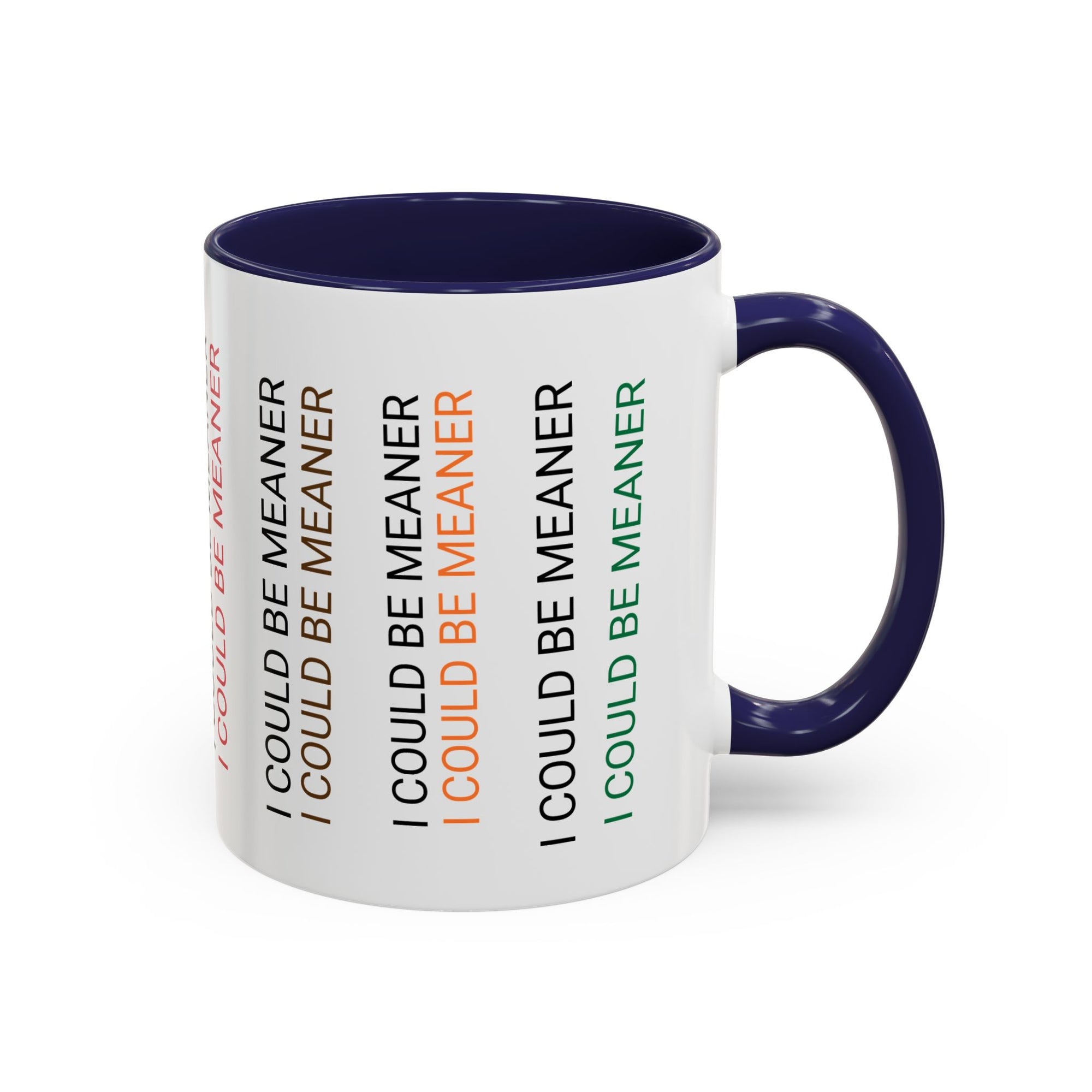I Could Be Meaner Funny Mug — Quirky Gift for Friends