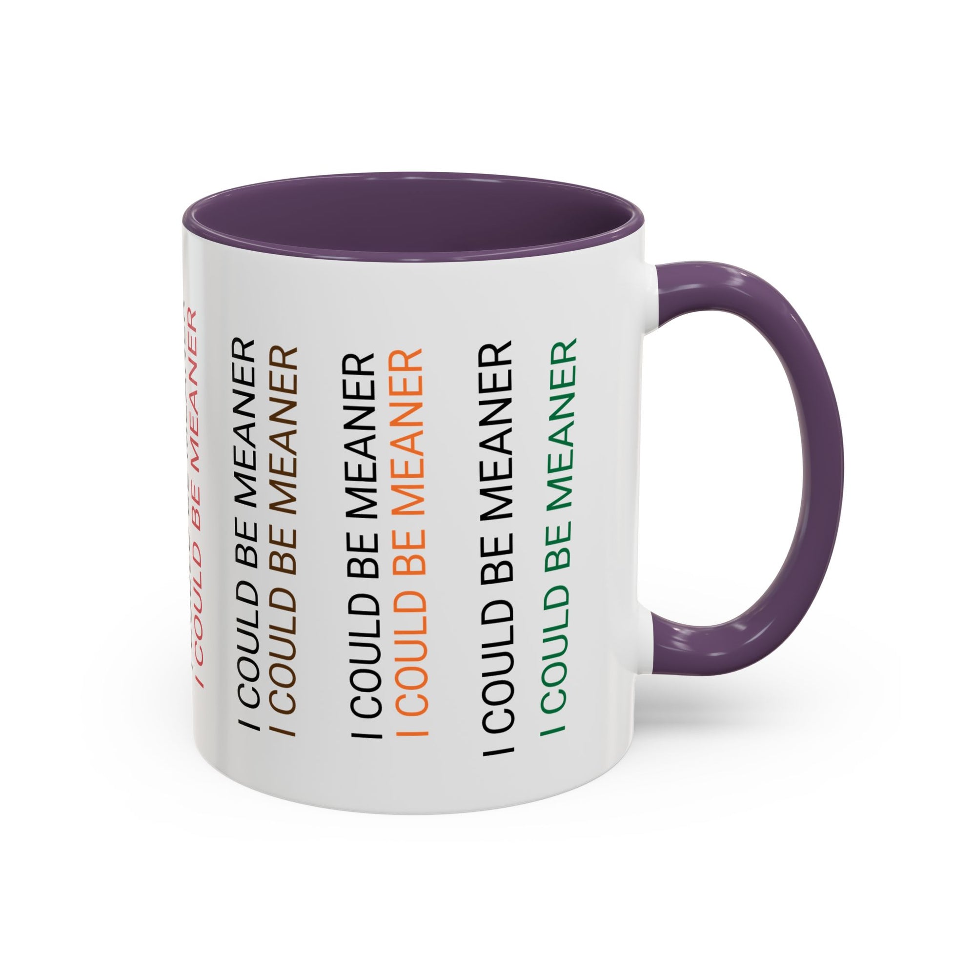 I Could Be Meaner Funny Mug — Quirky Gift for Friends