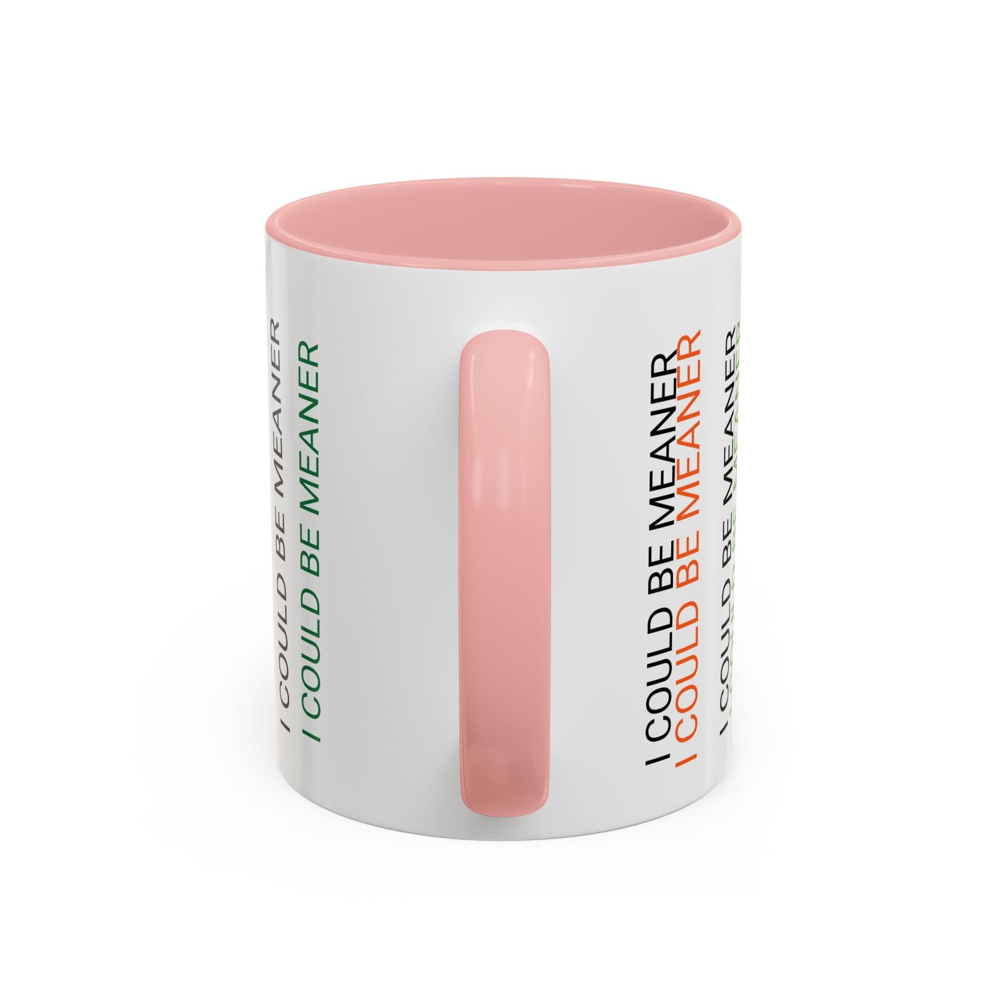 I Could Be Meaner Funny Mug — Quirky Gift for Friends