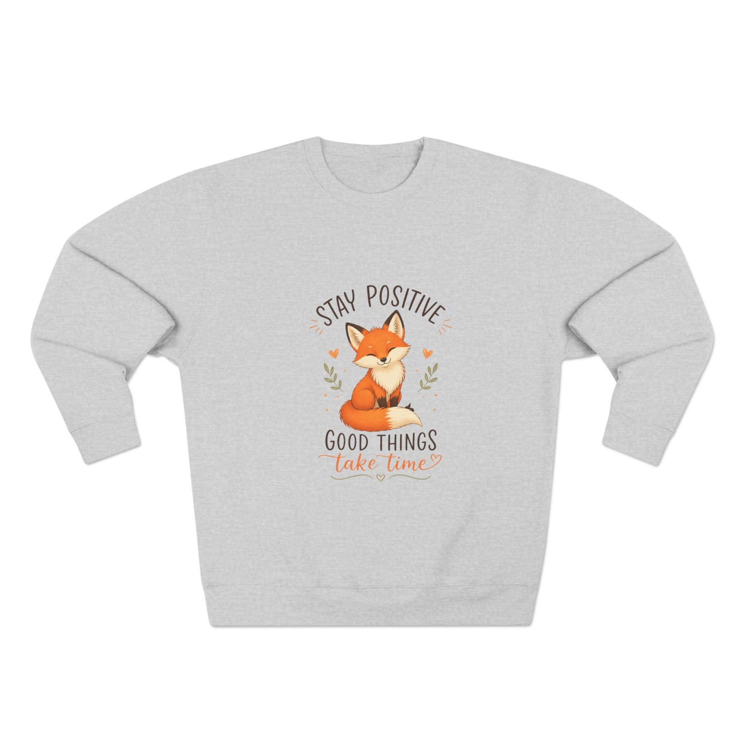 Stay Positive Fox Crewneck Sweatshirt – "Good Things Take Time" Inspirational Cozy Pullover