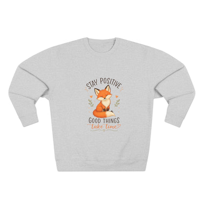 Stay Positive Fox Crewneck Sweatshirt – "Good Things Take Time" Inspirational Cozy Pullover