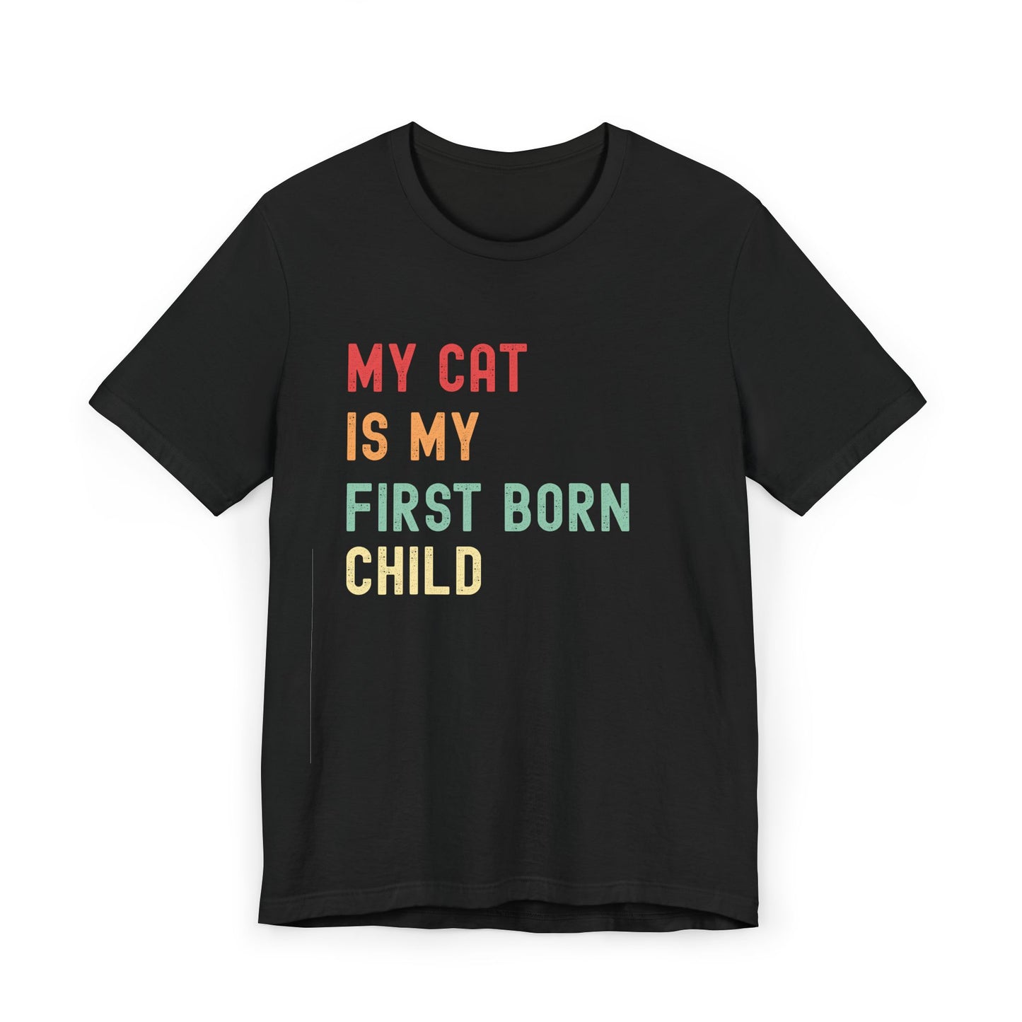 My Cat Is My First Born Child T-Shirt | Funny Pet Parent Tee, Unisex