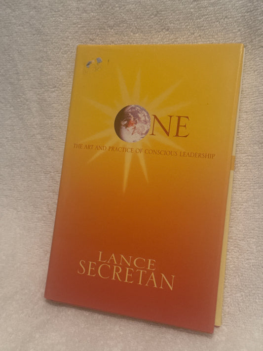 ONE: The Art and Practice of Conscious Leadership by Lance Secretan