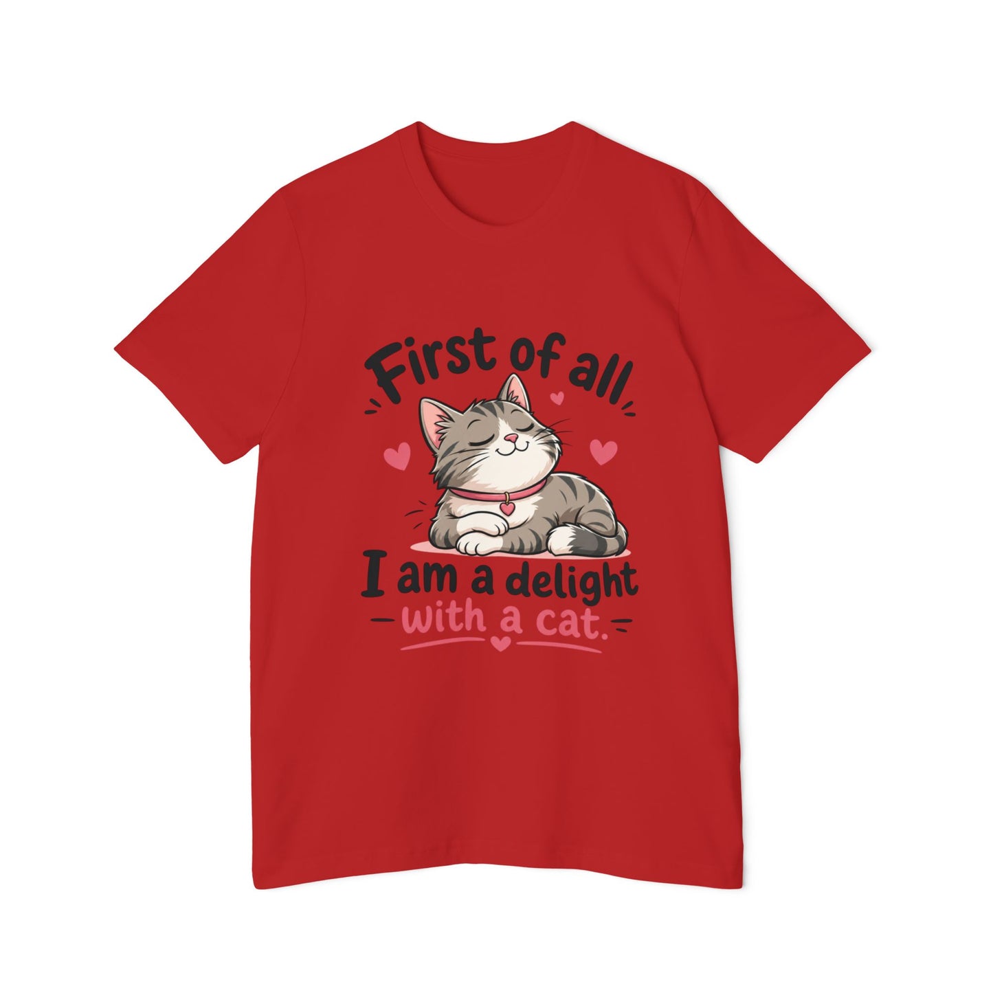Cat T-Shirt — "First of all, I am a delight with a cat" Cute Kitty Tee