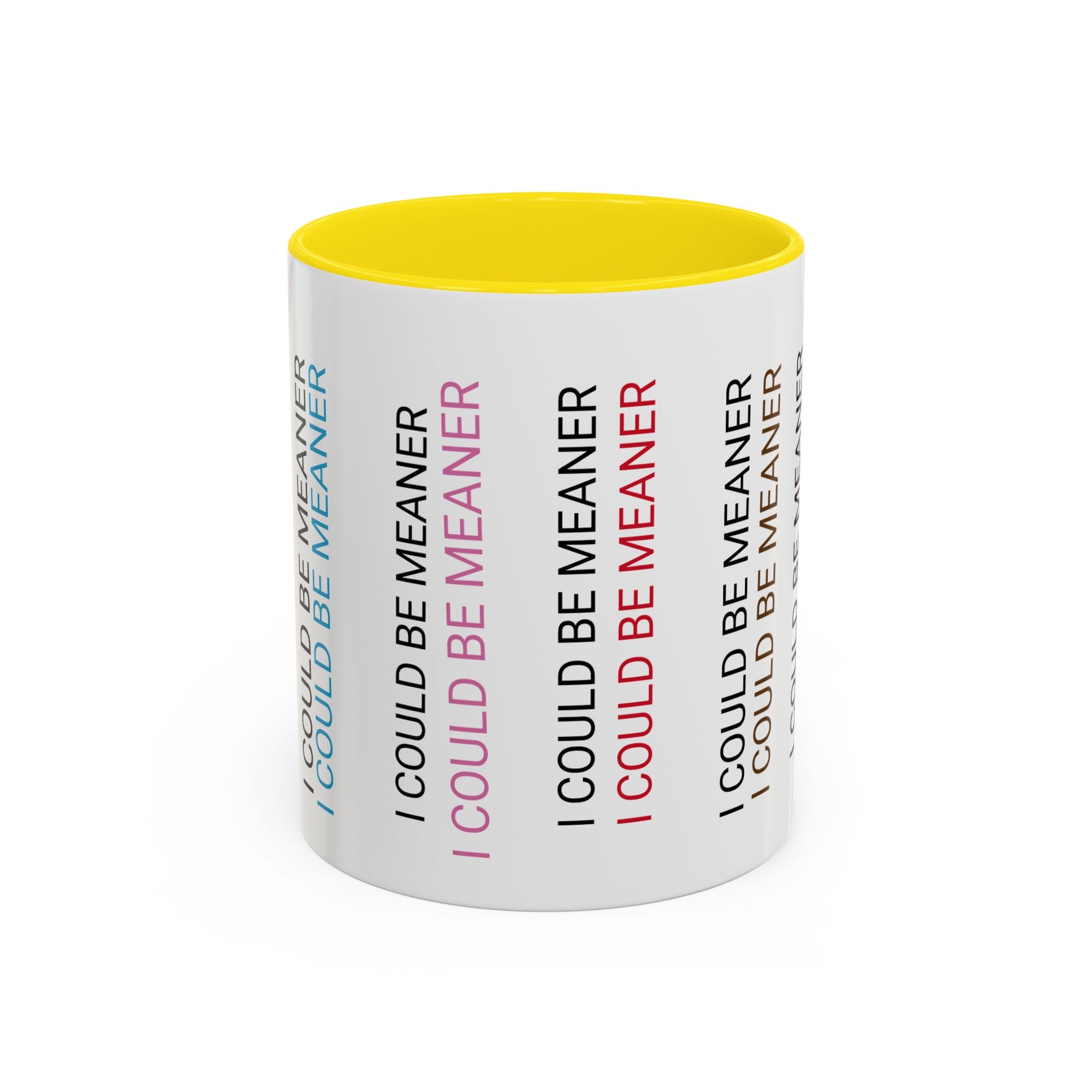 I Could Be Meaner Funny Mug — Quirky Gift for Friends