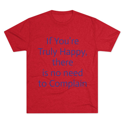 If You’re Truly Happy Stop Complaining Funny T‑Shirt