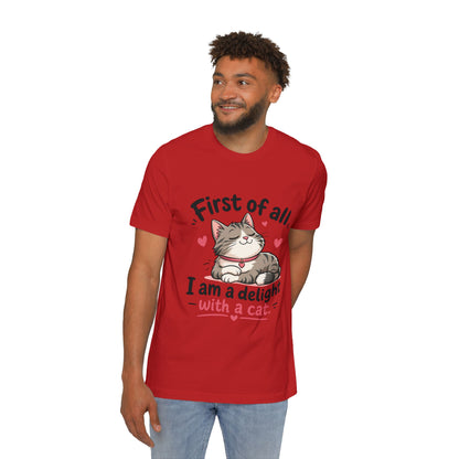 Cat T-Shirt — "First of all, I am a delight with a cat" Cute Kitty Tee