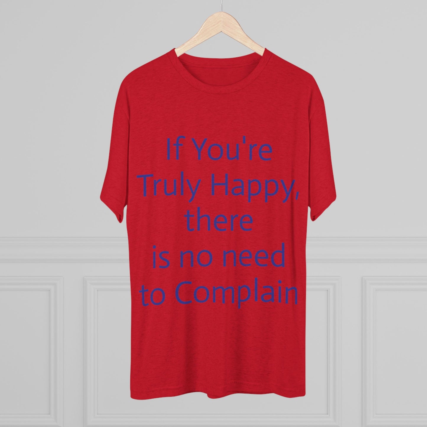 If You’re Truly Happy Stop Complaining Funny T‑Shirt