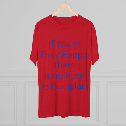 If You’re Truly Happy Stop Complaining Funny T‑Shirt
