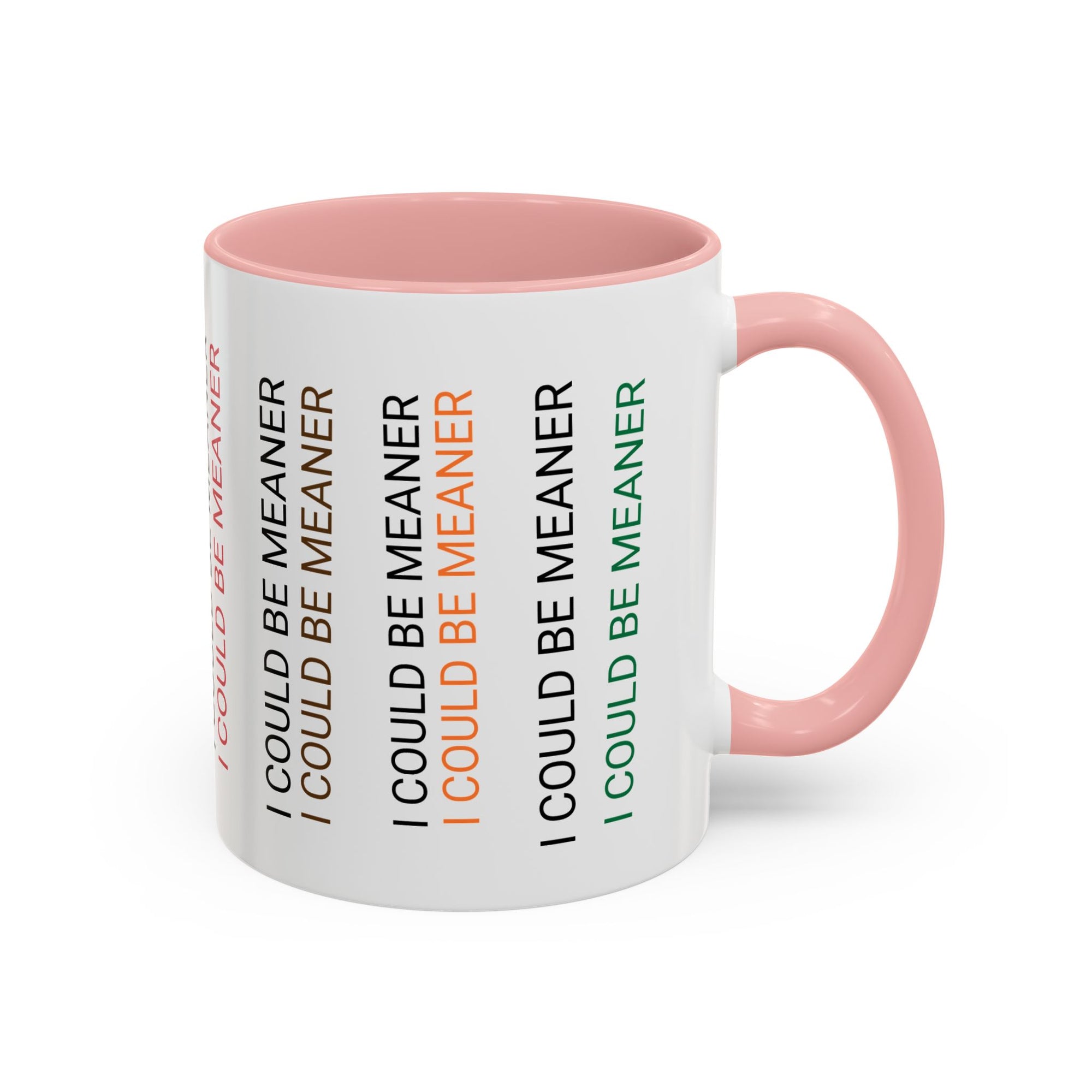 I Could Be Meaner Funny Mug — Quirky Gift for Friends