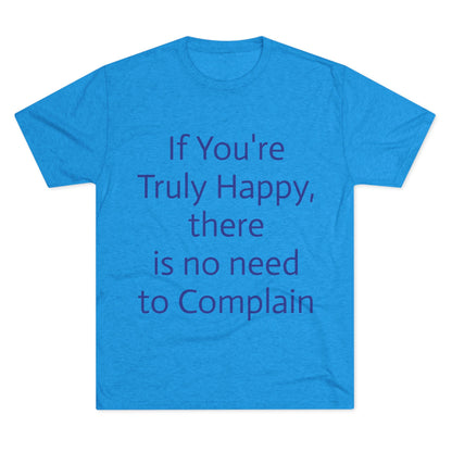 If You’re Truly Happy Stop Complaining Funny T‑Shirt