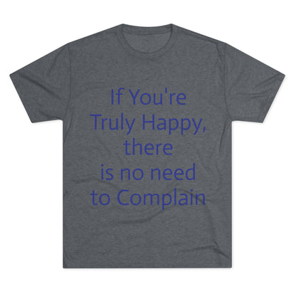 If You’re Truly Happy Stop Complaining Funny T‑Shirt
