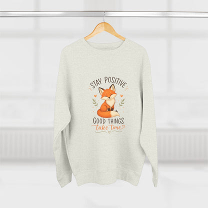 Stay Positive Fox Crewneck Sweatshirt – "Good Things Take Time" Inspirational Cozy Pullover