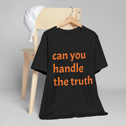 Truth Seeker Unisex T-Shirt - Can You Handle the Truth Design