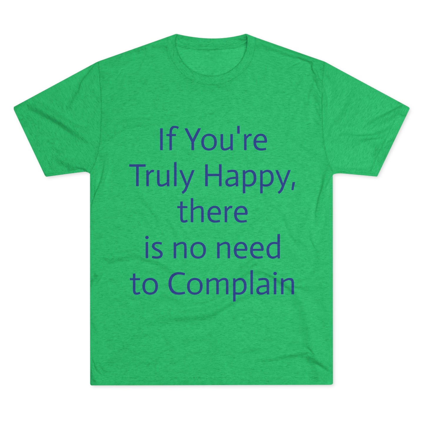 If You’re Truly Happy Stop Complaining Funny T‑Shirt
