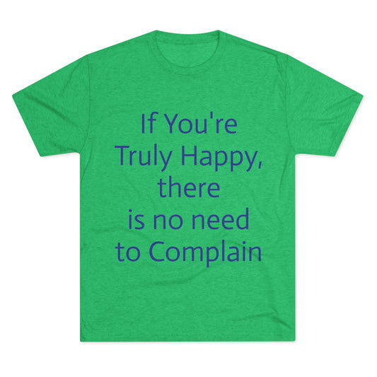 If You’re Truly Happy Stop Complaining Funny T‑Shirt