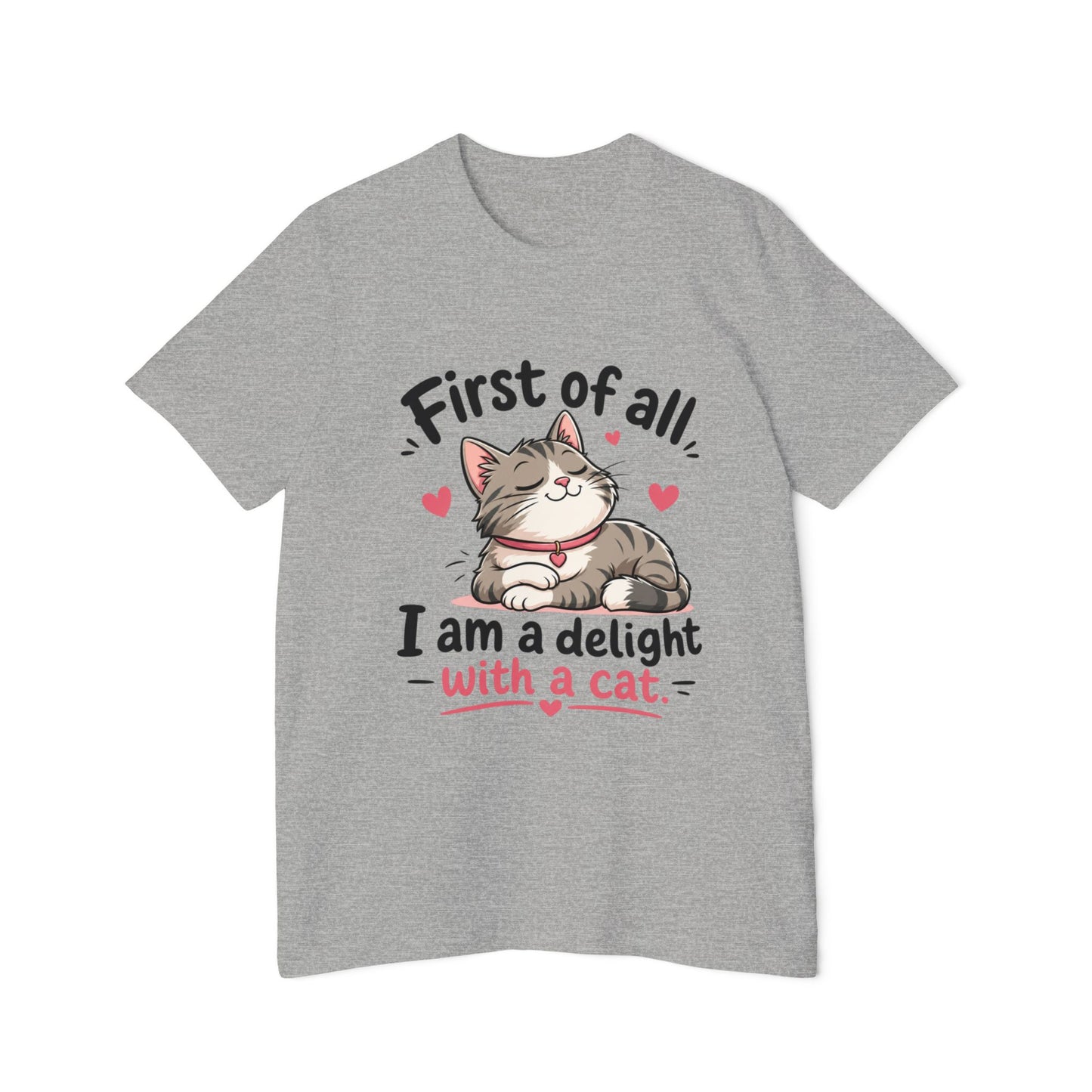 Cat T-Shirt — "First of all, I am a delight with a cat" Cute Kitty Tee