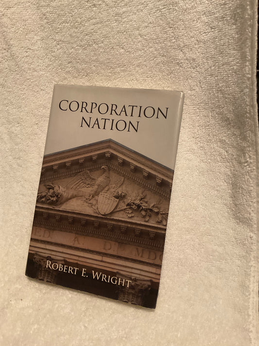 Corporation Nation by Robert E. Wright