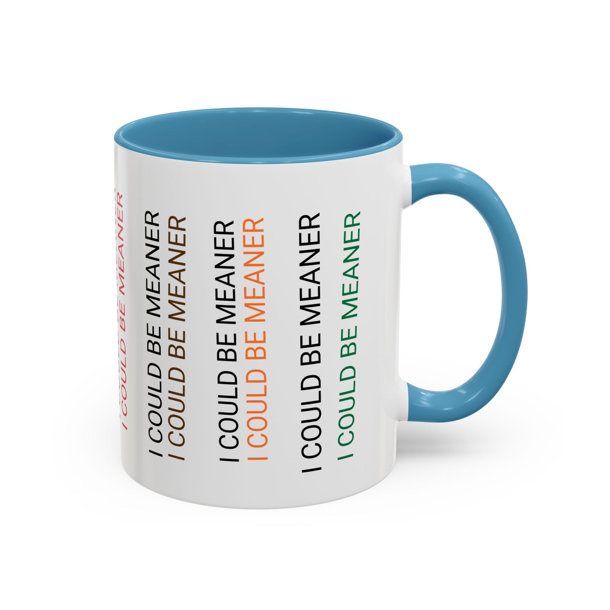 I Could Be Meaner Funny Mug — Quirky Gift for Friends