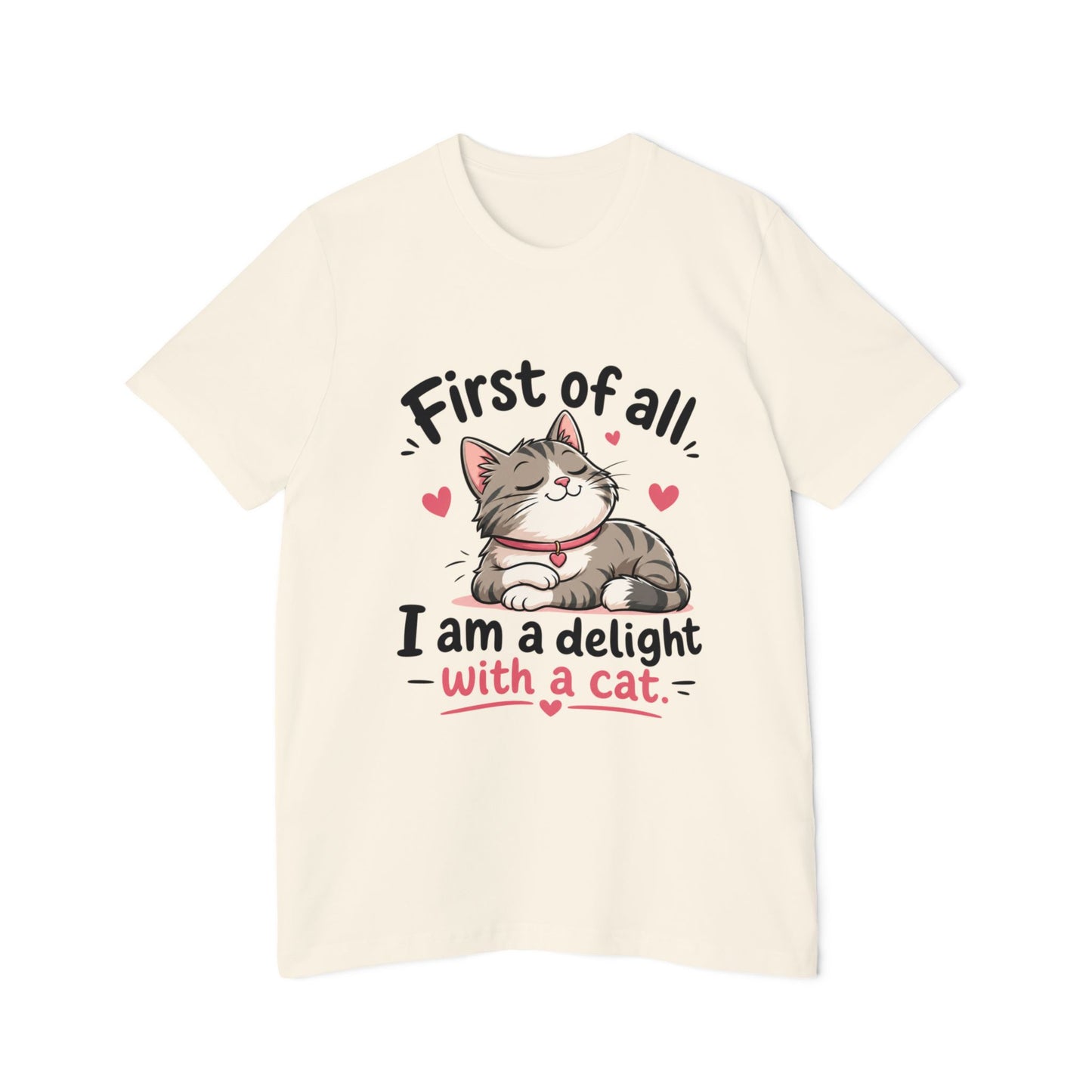 Cat T-Shirt — "First of all, I am a delight with a cat" Cute Kitty Tee