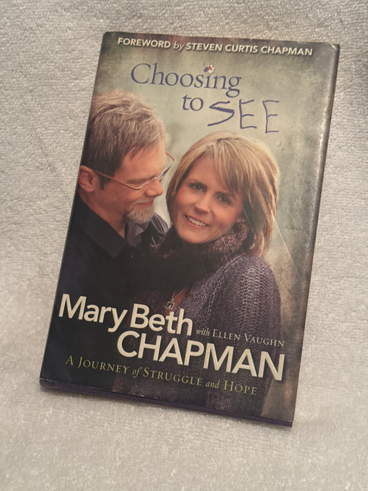 Choosing to SEE: A Journey of Struggle and Hope by Mary Beth Chapman