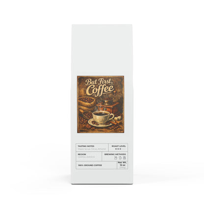 But First Coffee – Bold Fresh Ground Coffee Blend